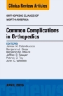 Image for Common Complications in Orthopedics, An Issue of Orthopedic Clinics : Volume 47-2