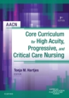 Image for Core curriculum for high acuity, progressive, and critical care nursing