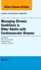 Image for Managing Chronic Conditions in Older Adults with Cardiovascular Disease, An Issue of Clinics in Geriatric Medicine