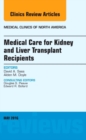 Image for Medical Care for Kidney and Liver Transplant Recipients, An Issue of Medical Clinics of North America : Volume 100-3