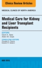 Image for Medical Care for Kidney and Liver Transplant Recipients, An Issue of Medical Clinics of North America,