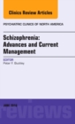 Image for Schizophrenia: Advances and Current Management, An Issue of Psychiatric Clinics of North America