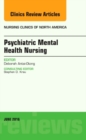 Image for Psychiatric Mental Health Nursing, An Issue of Nursing Clinics of North America