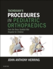 Image for Tachdjian&#39;s procedures in pediatric orthopaedics: from the Texas Scottish Rite Hospital for Children