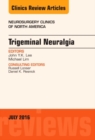 Image for Trigeminal Neuralgia, An Issue of Neurosurgery Clinics of North America