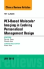 Image for PET-Based Molecular Imaging in Evolving Personalized Management Design, An Issue of PET Clinics