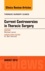 Image for Current Controversies in Thoracic Surgery, An Issue of Thoracic Surgery Clinics of North America : Volume 26-3