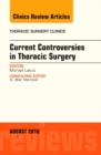 Image for Current Controversies in Thoracic Surgery, An Issue of Thoracic Surgery Clinics of North America
