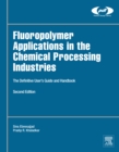 Image for Fluoropolymer applications in the chemical processing industries: the definitive user&#39;s guide and handbook