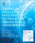 Image for Thermal and Rheological Measurement Techniques for Nanomaterials Characterization
