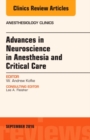 Image for Advances in Neuroscience in Anesthesia and Critical Care, An Issue of Anesthesiology Clinics : Volume 34-3