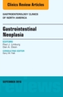 Image for Gastrointestinal Neoplasia, An Issue of Gastroenterology Clinics of North America