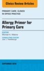 Image for Allergy Primer for Primary Care, An Issue of Primary Care: Clinics in Office Practice