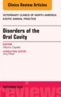 Image for Disorders of the Oral Cavity, An Issue of Veterinary Clinics of North America: Exotic Animal Practice,