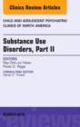 Image for Substance Use Disorders: Part II, An Issue of Child and Adolescent Psychiatric Clinics of North America