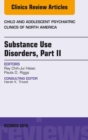 Image for Substance Use Disorders: Part II, An Issue of Child and Adolescent Psychiatric Clinics of North America