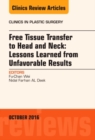 Image for Free tissue transfer to head and neck  : Lessons learned from unfavorable results, an issue of clinics in plastic surgery : Volume 43-4