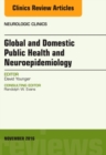 Image for Global and Domestic Public Health and Neuroepidemiology, An Issue of Neurologic Clinics