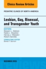 Image for Lesbian, Gay, Bisexual, and Transgender Youth, An Issue of Pediatric Clinics of North America