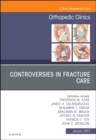 Image for Controversies in fracture care, an issue of orthopedic clinics : Volume 48-1