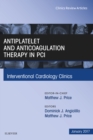 Image for Antiplatelet and Anticoagulation Therapy In PCI, An Issue of Interventional Cardiology Clinics,