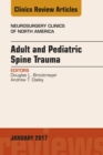 Image for Adult and Pediatric Spine Trauma, An Issue of Neurosurgery Clinics of North America,