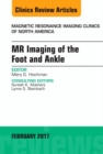Image for MR Imaging of the Foot and Ankle, An Issue of Magnetic Resonance Imaging Clinics of North America