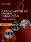 Image for Cardiovascular Magnetic Resonance: A Companion to Braunwald&#39;s Heart Disease