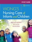 Image for Study guide for Wong&#39;s nursing care of infants and children, eleventh edition, Marilyn J. Hockenberry, PhD, RN, PPCPN-BC, FAAN, David Wilson, MS, RNC, (NIC) (deceased), Cheryl C. Rogers, PhD, RN, CPN