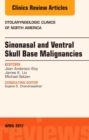Image for Sinonasal and ventral skull base malignancies, an issue of otolaryngologic clinics of North America : Volume 50-2