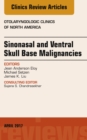 Image for Sinonasal and ventral skull base malignancies, an issue of otolaryngologic clinics of North America