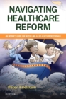Image for Navigating healthcare reform  : an insider&#39;s guide for nurses and allied health professionals