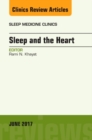 Image for Sleep and the Heart, An Issue of Sleep Medicine Clinics