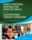 Image for Early&#39;s Physical Dysfunction Practice Skills for the Occupational Therapy Assistant