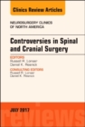 Image for Controversies in Spinal and Cranial Surgery, An Issue of Neurosurgery Clinics of North America : Volume 28-3