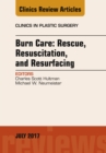 Image for Burn Care: Rescue, Resuscitation, and Resurfacing, An Issue of Clinics in Plastic Surgery, E-Book