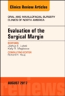 Image for Evaluation of the Surgical Margin, An Issue of Oral and Maxillofacial Clinics of North America