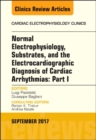 Image for Normal Electrophysiology, Substrates, and the Electrocardiographic Diagnosis of Cardiac Arrhythmias: Part I, An Issue of the Cardiac Electrophysiology Clinics