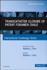 Image for Transcatheter Closure of Patent Foramen Ovale, An Issue of Interventional Cardiology Clinics : Volume 6-4