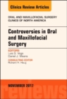 Image for Controversies in Oral and Maxillofacial Surgery, An Issue of Oral and Maxillofacial Clinics of North America