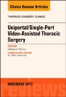 Image for Uniportal/Single-Port Video-Assisted Thoracic Surgery, An Issue of Thoracic Surgery Clinics