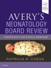 Image for Avery&#39;s neonatology board review  : certification and clinical refresher