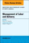 Image for Management of Labor and Delivery, An Issue of Obstetrics and Gynecology Clinics