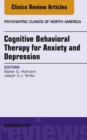 Image for Cognitive Behavioral Therapy for Anxiety and Depression, An Issue of Psychiatric Clinics of North America, E-Book : Volume 40-4