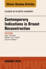 Image for Contemporary Indications in Breast Reconstruction, An Issue of Clinics in Plastic Surgery, E-Book : Volume 45-1