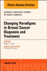 Image for Changing Paradigms in Breast Cancer Diagnosis and Treatment, An Issue of Surgical Oncology Clinics of North America