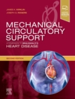 Image for Mechanical circulatory support  : a companion to Braunwald&#39;s heart disease