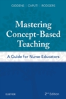 Image for Mastering concept-based teaching: a guide for nurse educators