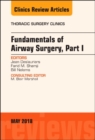 Image for Fundamentals of Airway Surgery, Part I, An Issue of Thoracic Surgery Clinics