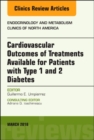Image for Cardiovascular Outcomes of Treatments available for Patients with Type 1 and 2 Diabetes, An Issue of Endocrinology and Metabolism Clinics of North America